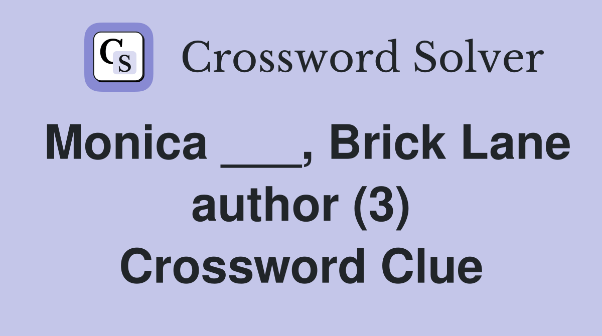 Monica ___, Brick Lane author (3) Crossword Clue Answers Crossword